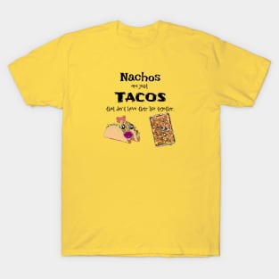 Funny Nachos saying about tacos T-Shirt